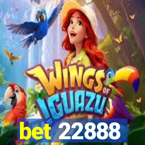 bet 22888